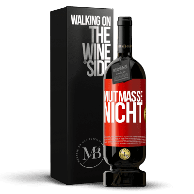 «Mutmaße nicht» Premium Ausgabe MBS® Reserve