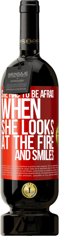 49,95 € Free Shipping | Red Wine Premium Edition MBS® Reserve She has to be afraid when she looks at the fire and smiles Red Label. Customizable label Reserve 12 Months Harvest 2015 Tempranillo