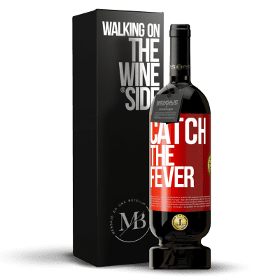 «Catch the fever» Edición Premium MBS® Reserva