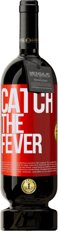 49,95 € Kostenloser Versand | Rotwein Premium Ausgabe MBS® Reserve Catch the fever Rote Markierung. Anpassbares Etikett Reserve 12 Monate Ernte 2014 Tempranillo
