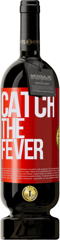 49,95 € Kostenloser Versand | Rotwein Premium Ausgabe MBS® Reserve Catch the fever Rote Markierung. Anpassbares Etikett Reserve 12 Monate Ernte 2016 Tempranillo