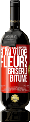 49,95 € Envoi gratuit | Vin rouge Édition Premium MBS® Réserve Ne me dis que c'est impossible! Si j'ai vu des fleurs briser le bitume! Étiquette Rouge. Étiquette personnalisable Réserve 12 Mois Récolte 2014 Tempranillo