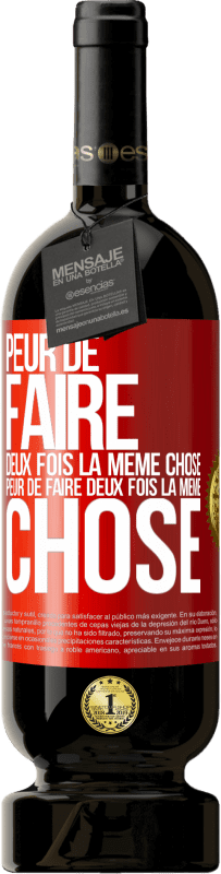 49,95 € Envoi gratuit | Vin rouge Édition Premium MBS® Réserve Peur de faire deux fois la même chose. Peur de faire deux fois la même chose Étiquette Rouge. Étiquette personnalisable Réserve 12 Mois Récolte 2016 Tempranillo