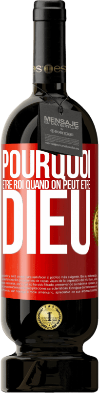 49,95 € Envoi gratuit | Vin rouge Édition Premium MBS® Réserve Pourquoi être roi quand on peut être Dieu Étiquette Rouge. Étiquette personnalisable Réserve 12 Mois Récolte 2015 Tempranillo