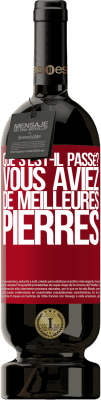 49,95 € Envoi gratuit | Vin rouge Édition Premium MBS® Réserve que s'est-il passé? Vous aviez de meilleures pierres Étiquette Rouge. Étiquette personnalisable Réserve 12 Mois Récolte 2014 Tempranillo