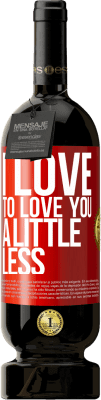 49,95 € 送料無料 | 赤ワイン プレミアム版 MBS® 予約する 私はあなたをもう少し愛したい 赤いタグ. カスタマイズ可能なラベル 予約する 12 月 収穫 2016 Tempranillo