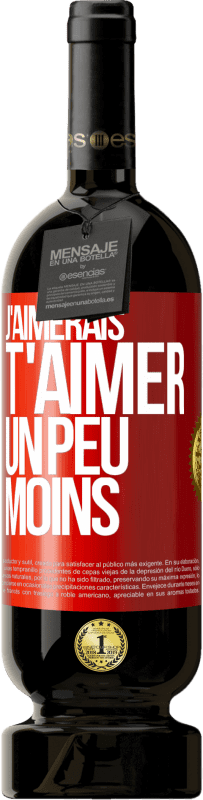 49,95 € Envoi gratuit | Vin rouge Édition Premium MBS® Réserve J'aimerais t'aimer un peu moins Étiquette Rouge. Étiquette personnalisable Réserve 12 Mois Récolte 2015 Tempranillo