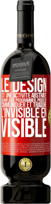 49,95 € Envoi gratuit | Vin rouge Édition Premium MBS® Réserve Le design est une activité abstraite qui implique programmer, projeter, communiquer et traduire l'invisible en visible Étiquette Rouge. Étiquette personnalisable Réserve 12 Mois Récolte 2015 Tempranillo