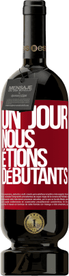 49,95 € Envoi gratuit | Vin rouge Édition Premium MBS® Réserve Un jour, nous étions débutants Étiquette Rouge. Étiquette personnalisable Réserve 12 Mois Récolte 2014 Tempranillo