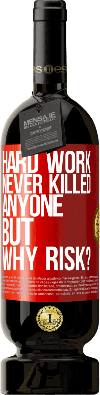 49,95 € 送料無料 | 赤ワイン プレミアム版 MBS® 予約する 一生懸命働いて人を殺したことはありませんが、なぜリスクがあるのでしょうか？ 赤いタグ. カスタマイズ可能なラベル 予約する 12 月 収穫 2016 Tempranillo