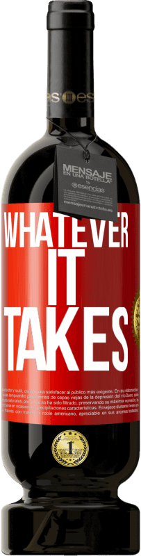 49,95 € Kostenloser Versand | Rotwein Premium Ausgabe MBS® Reserve Whatever it takes Rote Markierung. Anpassbares Etikett Reserve 12 Monate Ernte 2016 Tempranillo