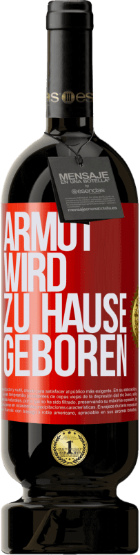 49,95 € Kostenloser Versand | Rotwein Premium Ausgabe MBS® Reserve Armut wird zu Hause geboren Rote Markierung. Anpassbares Etikett Reserve 12 Monate Ernte 2015 Tempranillo