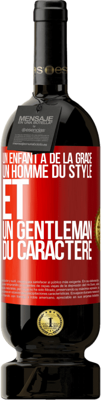 49,95 € Envoi gratuit | Vin rouge Édition Premium MBS® Réserve Un enfant a de la grâce, un homme du style et un gentleman du caractère Étiquette Rouge. Étiquette personnalisable Réserve 12 Mois Récolte 2015 Tempranillo