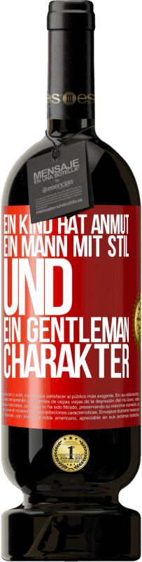 49,95 € Kostenloser Versand | Rotwein Premium Ausgabe MBS® Reserve Ein Kind hat Anmut, ein Mann mit Stil und ein Gentleman Charakter Rote Markierung. Anpassbares Etikett Reserve 12 Monate Ernte 2015 Tempranillo