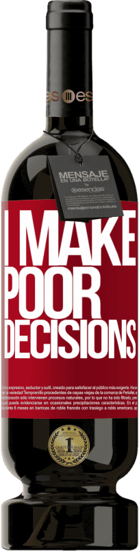 49,95 € Envoi gratuit | Vin rouge Édition Premium MBS® Réserve I make poor decisions Étiquette Rouge. Étiquette personnalisable Réserve 12 Mois Récolte 2016 Tempranillo