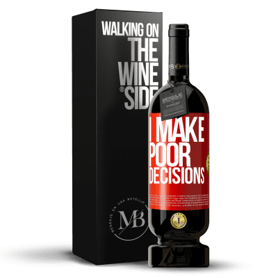 «I make poor decisions» Edición Premium MBS® Reserva