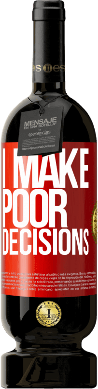 49,95 € Spedizione Gratuita | Vino rosso Edizione Premium MBS® Riserva I make poor decisions Etichetta Rossa. Etichetta personalizzabile Riserva 12 Mesi Raccogliere 2016 Tempranillo