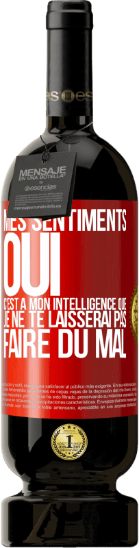 49,95 € Envoi gratuit | Vin rouge Édition Premium MBS® Réserve Mes sentiments oui. C'est à mon intelligence que je ne te laisserai pas faire du mal Étiquette Rouge. Étiquette personnalisable Réserve 12 Mois Récolte 2015 Tempranillo