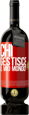 49,95 € Spedizione Gratuita | Vino rosso Edizione Premium MBS® Riserva chi gestisce il mio mondo? Etichetta Rossa. Etichetta personalizzabile Riserva 12 Mesi Raccogliere 2016 Tempranillo