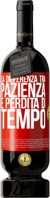 49,95 € Spedizione Gratuita | Vino rosso Edizione Premium MBS® Riserva La differenza tra pazienza e perdita di tempo Etichetta Rossa. Etichetta personalizzabile Riserva 12 Mesi Raccogliere 2015 Tempranillo