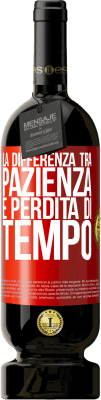 49,95 € Spedizione Gratuita | Vino rosso Edizione Premium MBS® Riserva La differenza tra pazienza e perdita di tempo Etichetta Rossa. Etichetta personalizzabile Riserva 12 Mesi Raccogliere 2016 Tempranillo
