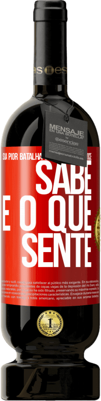 49,95 € Envio grátis | Vinho tinto Edição Premium MBS® Reserva Sua pior batalha é entre o que você sabe e o que sente Etiqueta Vermelha. Etiqueta personalizável Reserva 12 Meses Colheita 2015 Tempranillo