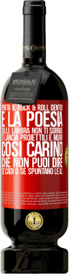 49,95 € Spedizione Gratuita | Vino rosso Edizione Premium MBS® Riserva Porta il Rock & Roll dentro e la poesia sulle labbra. Non ti sorride, ti lancia proiettili e muori così carino che non puoi Etichetta Rossa. Etichetta personalizzabile Riserva 12 Mesi Raccogliere 2014 Tempranillo