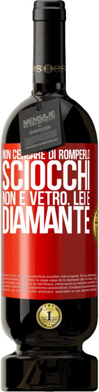 49,95 € Spedizione Gratuita | Vino rosso Edizione Premium MBS® Riserva Non cercare di romperlo, sciocchi, non è vetro. Lei è diamante Etichetta Rossa. Etichetta personalizzabile Riserva 12 Mesi Raccogliere 2015 Tempranillo