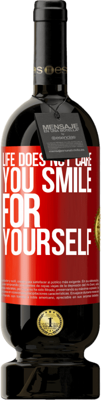 49,95 € Free Shipping | Red Wine Premium Edition MBS® Reserve Life does not care, you smile for yourself Red Label. Customizable label Reserve 12 Months Harvest 2014 Tempranillo