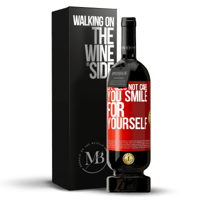 «Life does not care, you smile for yourself» Premium Edition MBS® Reserve