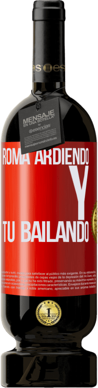 49,95 € Envío gratis | Vino Tinto Edición Premium MBS® Reserva Roma ardiendo y tú bailando Etiqueta Roja. Etiqueta personalizable Reserva 12 Meses Cosecha 2015 Tempranillo