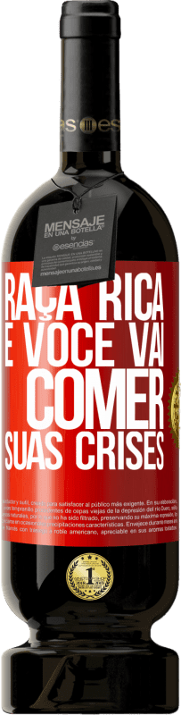 49,95 € Envio grátis | Vinho tinto Edição Premium MBS® Reserva Raça rica e você vai comer suas crises Etiqueta Vermelha. Etiqueta personalizável Reserva 12 Meses Colheita 2015 Tempranillo