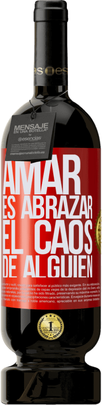 49,95 € Envío gratis | Vino Tinto Edición Premium MBS® Reserva Amar es abrazar el caos de alguien Etiqueta Roja. Etiqueta personalizable Reserva 12 Meses Cosecha 2015 Tempranillo