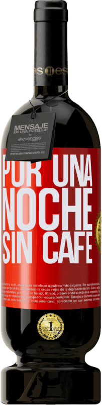 49,95 € Envío gratis | Vino Tinto Edición Premium MBS® Reserva Por una noche sin café Etiqueta Roja. Etiqueta personalizable Reserva 12 Meses Cosecha 2015 Tempranillo