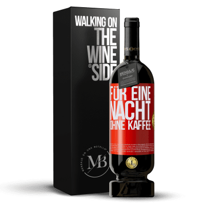 «Für eine Nacht ohne Kaffee» Premium Ausgabe MBS® Reserve