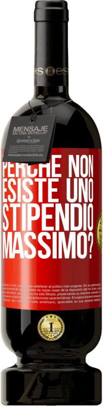 49,95 € Spedizione Gratuita | Vino rosso Edizione Premium MBS® Riserva perché non esiste uno stipendio massimo? Etichetta Rossa. Etichetta personalizzabile Riserva 12 Mesi Raccogliere 2015 Tempranillo