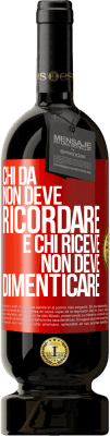 49,95 € Spedizione Gratuita | Vino rosso Edizione Premium MBS® Riserva Chi dà non deve ricordare e chi riceve non deve dimenticare Etichetta Rossa. Etichetta personalizzabile Riserva 12 Mesi Raccogliere 2015 Tempranillo