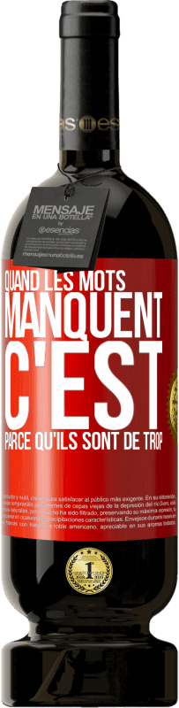 49,95 € Envoi gratuit | Vin rouge Édition Premium MBS® Réserve Quand les mots manquent c'est parce qu'ils sont de trop Étiquette Rouge. Étiquette personnalisable Réserve 12 Mois Récolte 2015 Tempranillo