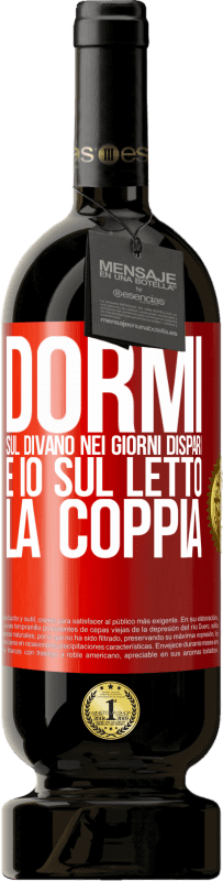 49,95 € Spedizione Gratuita | Vino rosso Edizione Premium MBS® Riserva Dormi sul divano nei giorni dispari e io sul letto la coppia Etichetta Rossa. Etichetta personalizzabile Riserva 12 Mesi Raccogliere 2016 Tempranillo