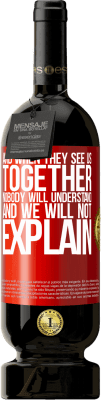 49,95 € 免费送货 | 红酒 高级版 MBS® 预订 当他们在一起看到我们时，没人会理解，我们也不会解释 红色标签. 可自定义的标签 预订 12 个月 收成 2015 Tempranillo