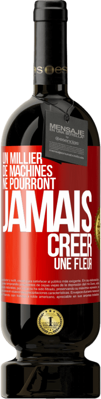 49,95 € Envoi gratuit | Vin rouge Édition Premium MBS® Réserve Un millier de machines ne pourront jamais créer une fleur Étiquette Rouge. Étiquette personnalisable Réserve 12 Mois Récolte 2015 Tempranillo