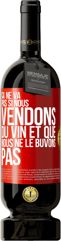 49,95 € Envoi gratuit | Vin rouge Édition Premium MBS® Réserve Ça ne va pas si nous vendons du vin et que nous ne le buvons pas Étiquette Rouge. Étiquette personnalisable Réserve 12 Mois Récolte 2015 Tempranillo