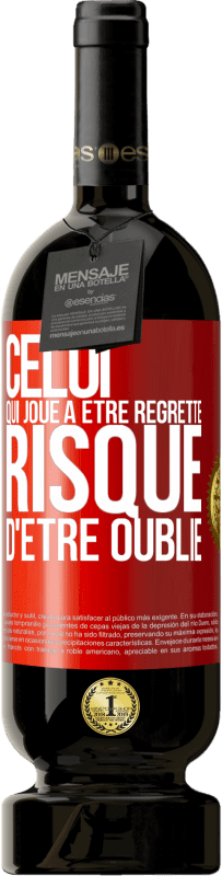 49,95 € Envoi gratuit | Vin rouge Édition Premium MBS® Réserve Celui qui joue à être regretté, risque d'être oublié Étiquette Rouge. Étiquette personnalisable Réserve 12 Mois Récolte 2015 Tempranillo