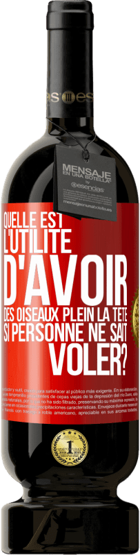 49,95 € Envoi gratuit | Vin rouge Édition Premium MBS® Réserve Quelle est l'utilité d'avoir des oiseaux plein la tête si personne ne sait voler? Étiquette Rouge. Étiquette personnalisable Réserve 12 Mois Récolte 2015 Tempranillo