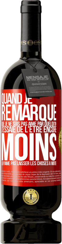 49,95 € Envoi gratuit | Vin rouge Édition Premium MBS® Réserve Quand je remarque que je ne suis pas aimé par quelqu'un, j'essaie de l'être encore moins... Je n'aime pas laisser les choses à m Étiquette Rouge. Étiquette personnalisable Réserve 12 Mois Récolte 2015 Tempranillo