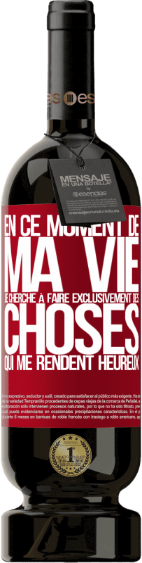 49,95 € Envoi gratuit | Vin rouge Édition Premium MBS® Réserve En ce moment de ma vie, je cherche à faire exclusivement des choses qui me rendent heureux Étiquette Rouge. Étiquette personnalisable Réserve 12 Mois Récolte 2016 Tempranillo