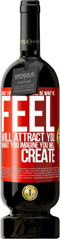 49,95 € Free Shipping | Red Wine Premium Edition MBS® Reserve What you think you will be, what you feel will attract you, what you imagine you will create Red Label. Customizable label Reserve 12 Months Harvest 2015 Tempranillo