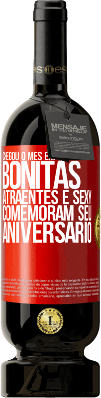 49,95 € Envio grátis | Vinho tinto Edição Premium MBS® Reserva Chegou o mês em que pessoas bonitas, atraentes e sexy comemoram seu aniversário Etiqueta Vermelha. Etiqueta personalizável Reserva 12 Meses Colheita 2015 Tempranillo