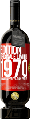 49,95 € Envoi gratuit | Vin rouge Édition Premium MBS® Réserve Édition Originale Limitée 1970. Quand la perfection est née Étiquette Rouge. Étiquette personnalisable Réserve 12 Mois Récolte 2014 Tempranillo