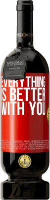 49,95 € Free Shipping | Red Wine Premium Edition MBS® Reserve Everything is better with you Red Label. Customizable label Reserve 12 Months Harvest 2015 Tempranillo